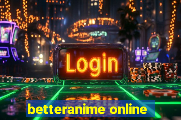 betteranime online